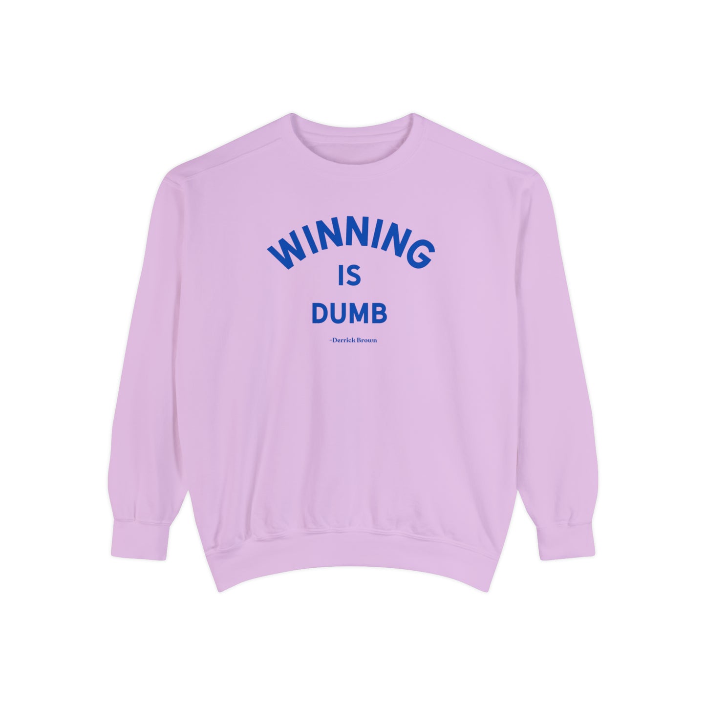 WINNING IS DUMB, BLUE INK Unisex Garment-Dyed Sweatshirt