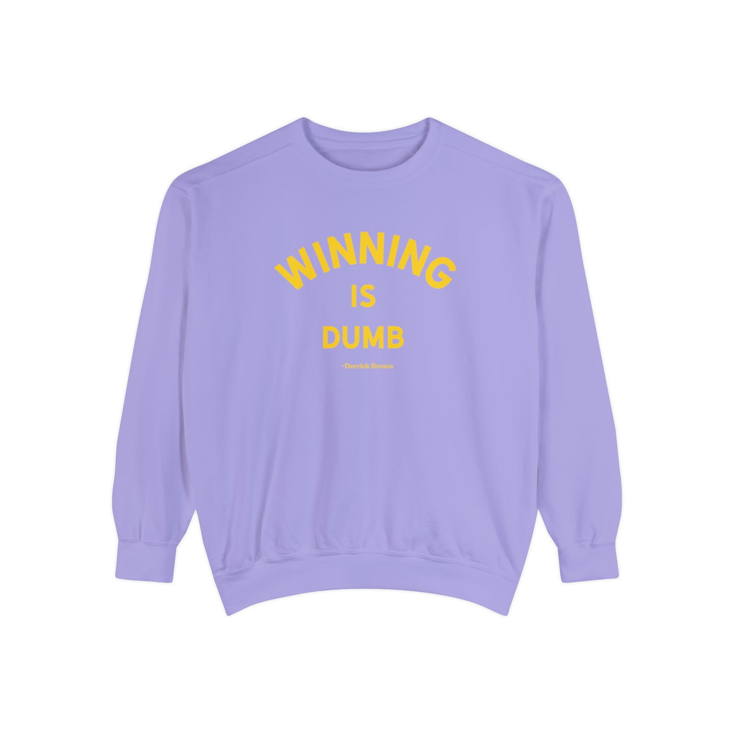 WINNING IS DUMB Unisex Garment-Dyed Sweatshirt