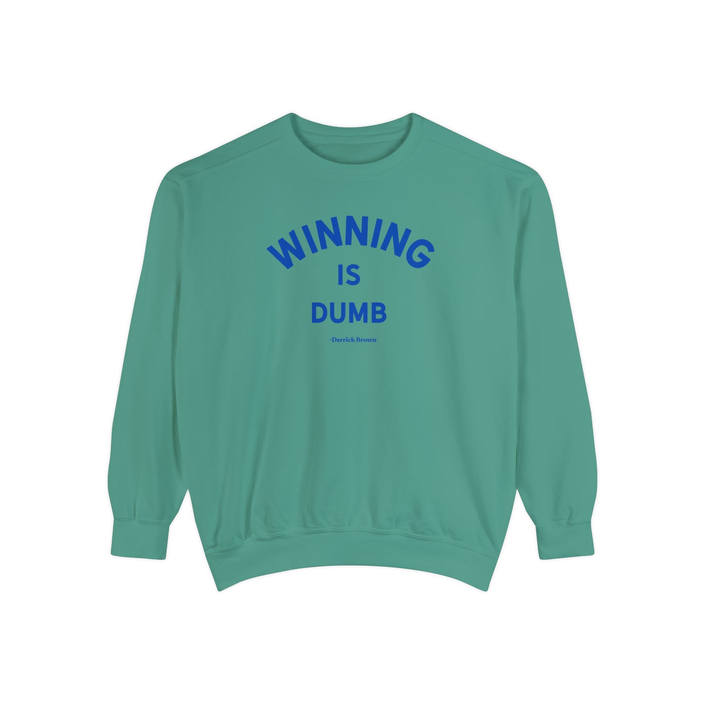 WINNING IS DUMB, BLUE INK Unisex Garment-Dyed Sweatshirt