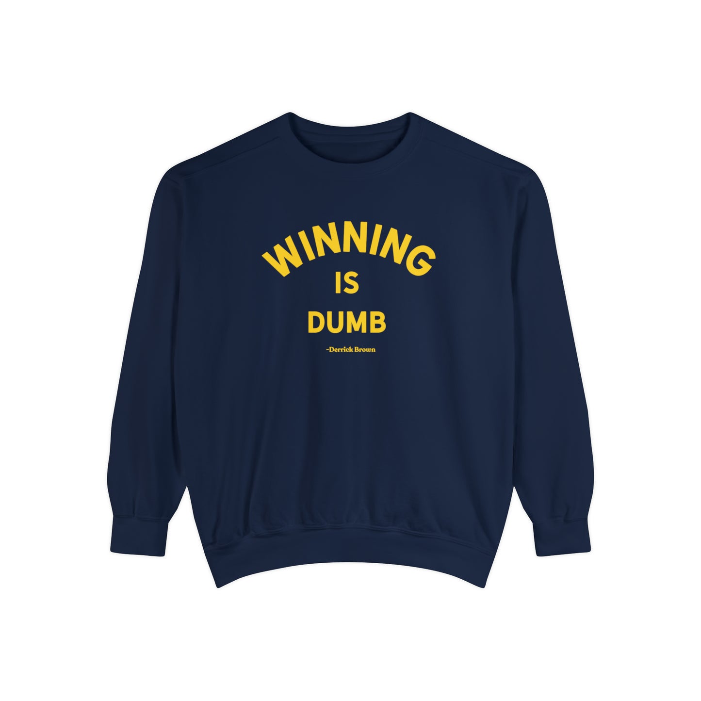 WINNING IS DUMB Unisex Garment-Dyed Sweatshirt