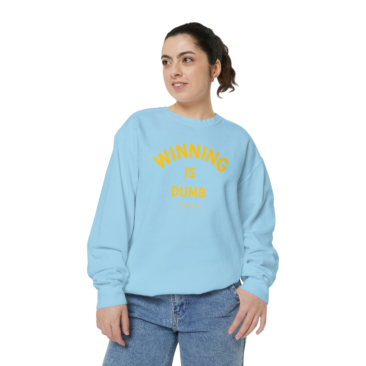 WINNING IS DUMB Unisex Garment-Dyed Sweatshirt