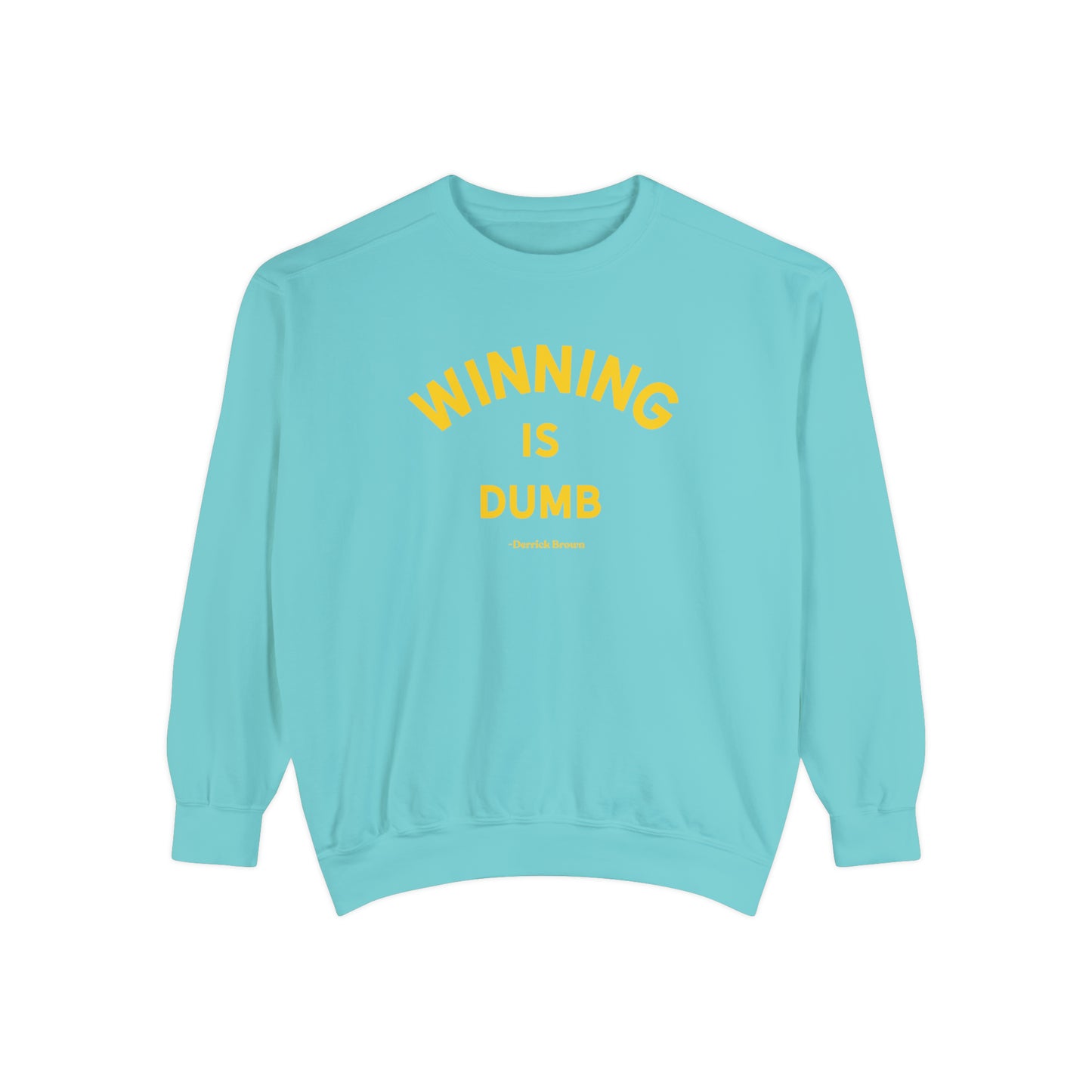 WINNING IS DUMB Unisex Garment-Dyed Sweatshirt