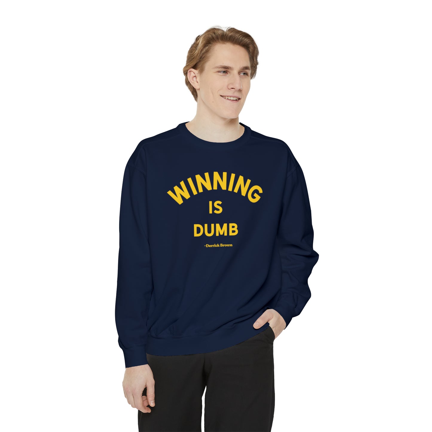 WINNING IS DUMB Unisex Garment-Dyed Sweatshirt