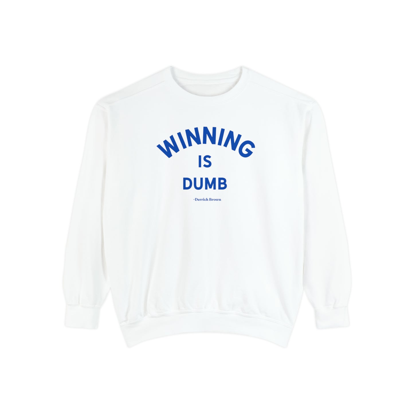 WINNING IS DUMB, BLUE INK Unisex Garment-Dyed Sweatshirt