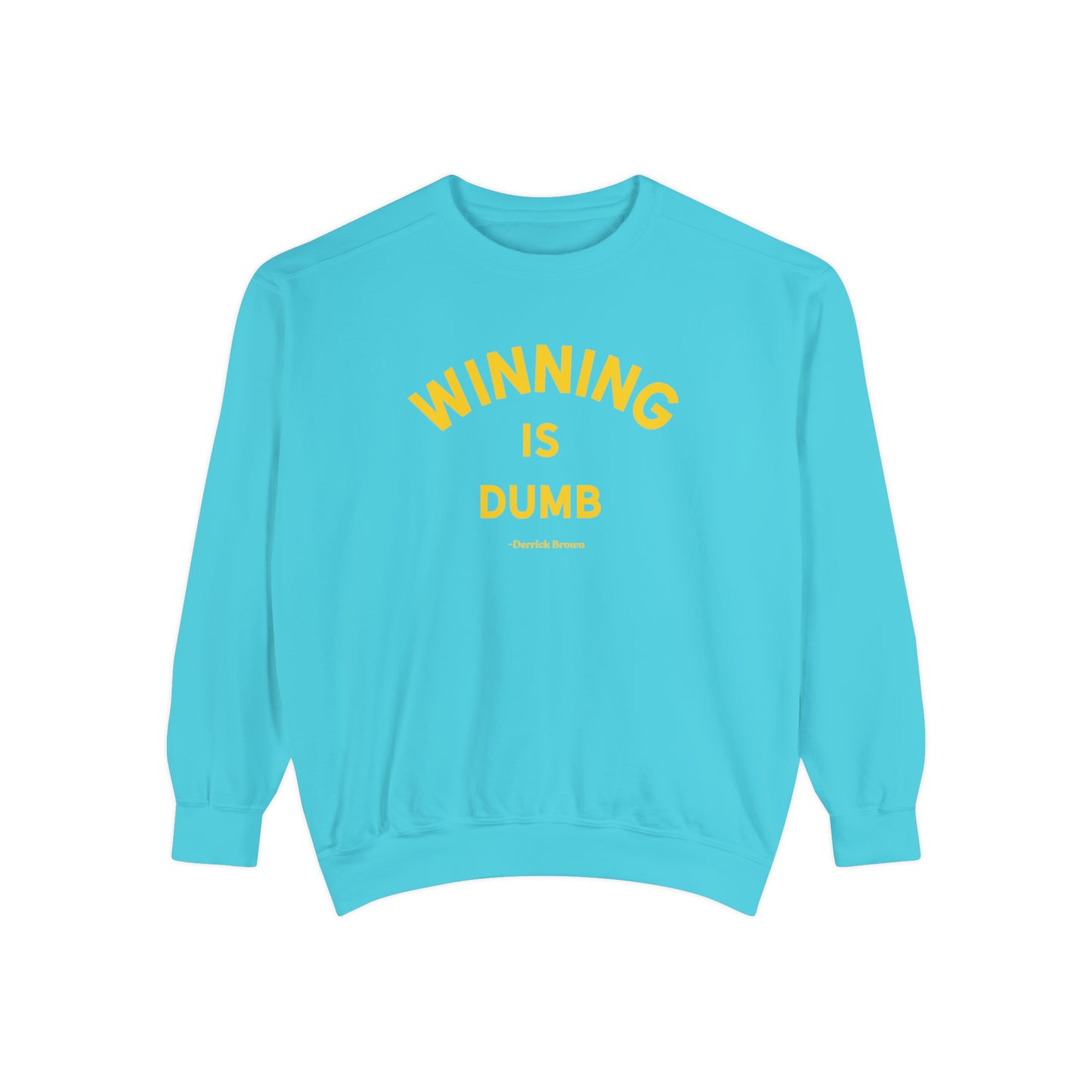 WINNING IS DUMB Unisex Garment-Dyed Sweatshirt