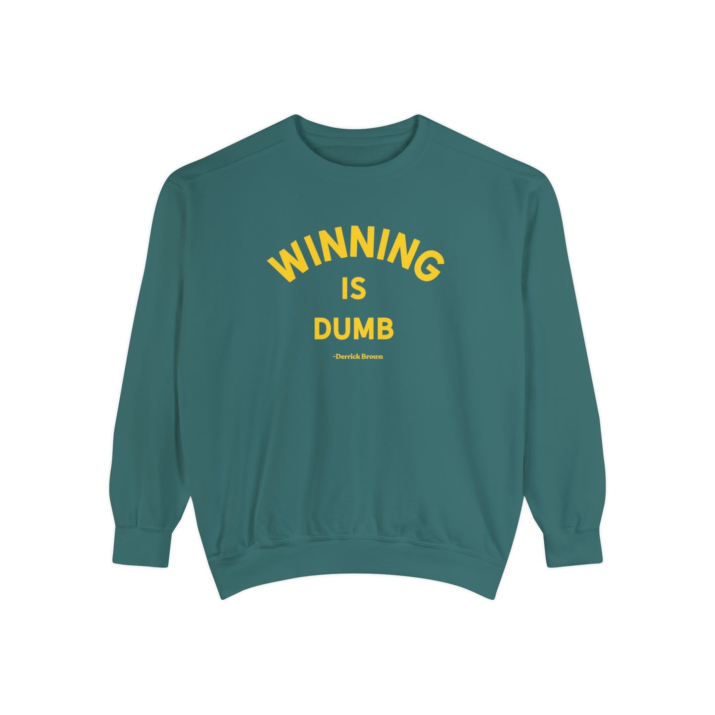 WINNING IS DUMB Unisex Garment-Dyed Sweatshirt