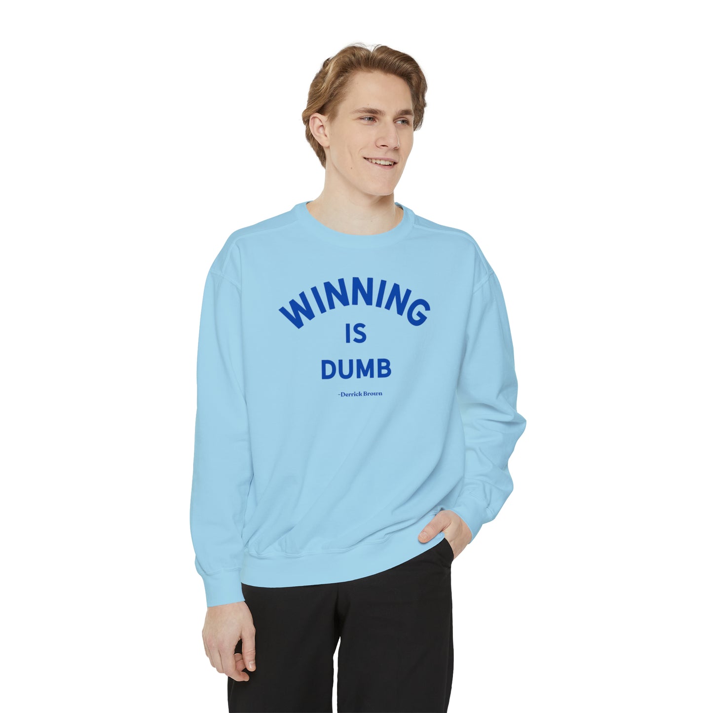 WINNING IS DUMB, BLUE INK Unisex Garment-Dyed Sweatshirt