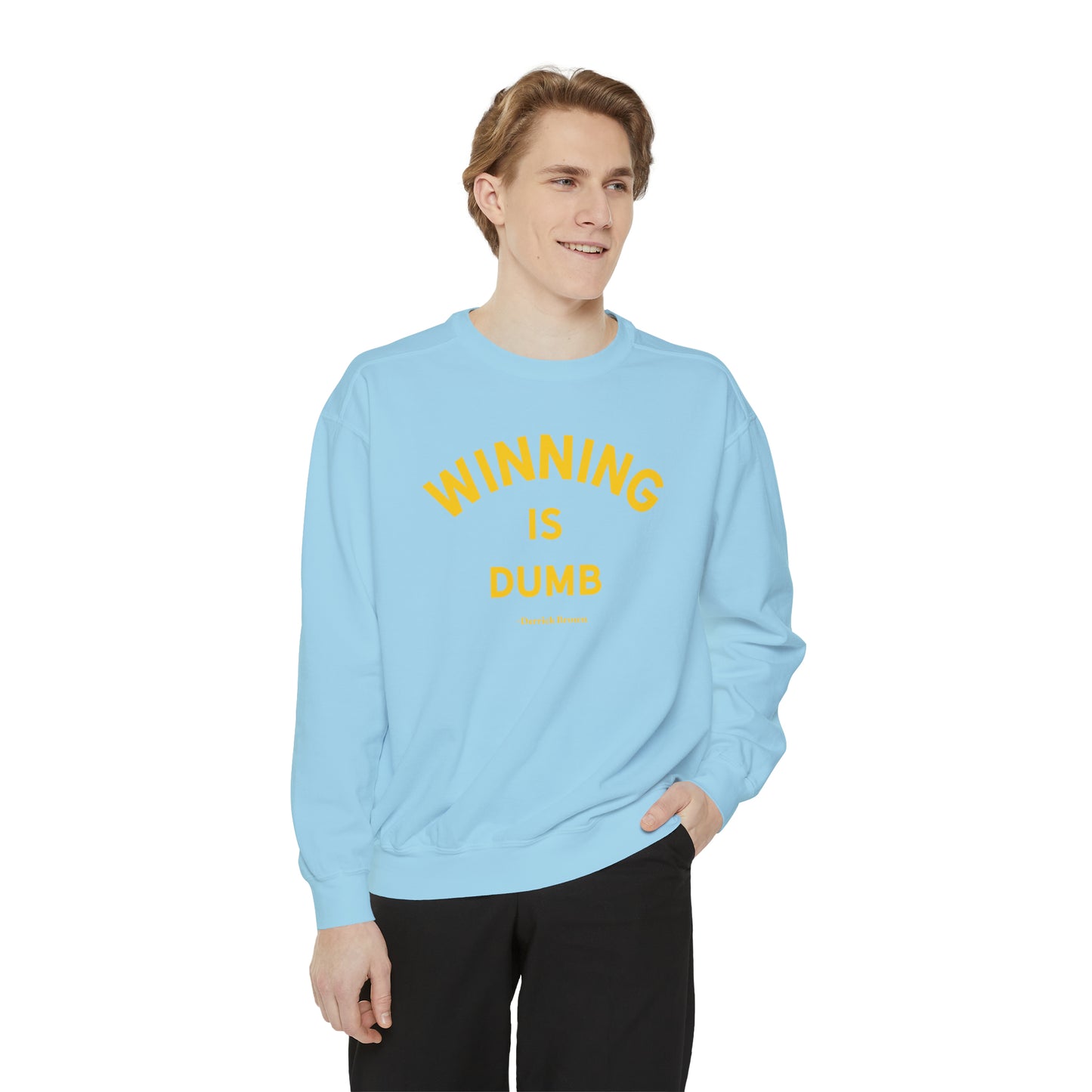 WINNING IS DUMB Unisex Garment-Dyed Sweatshirt