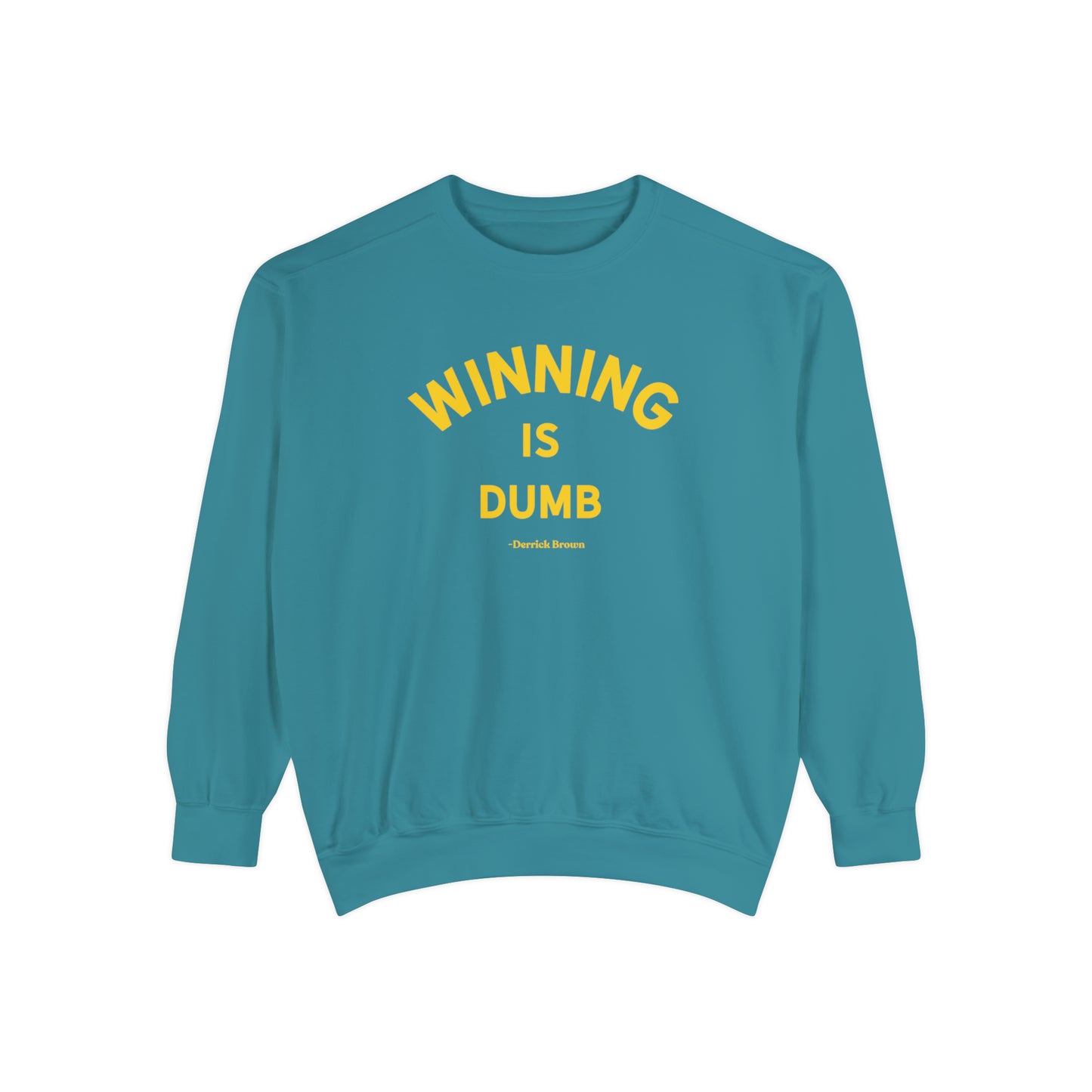 WINNING IS DUMB Unisex Garment-Dyed Sweatshirt