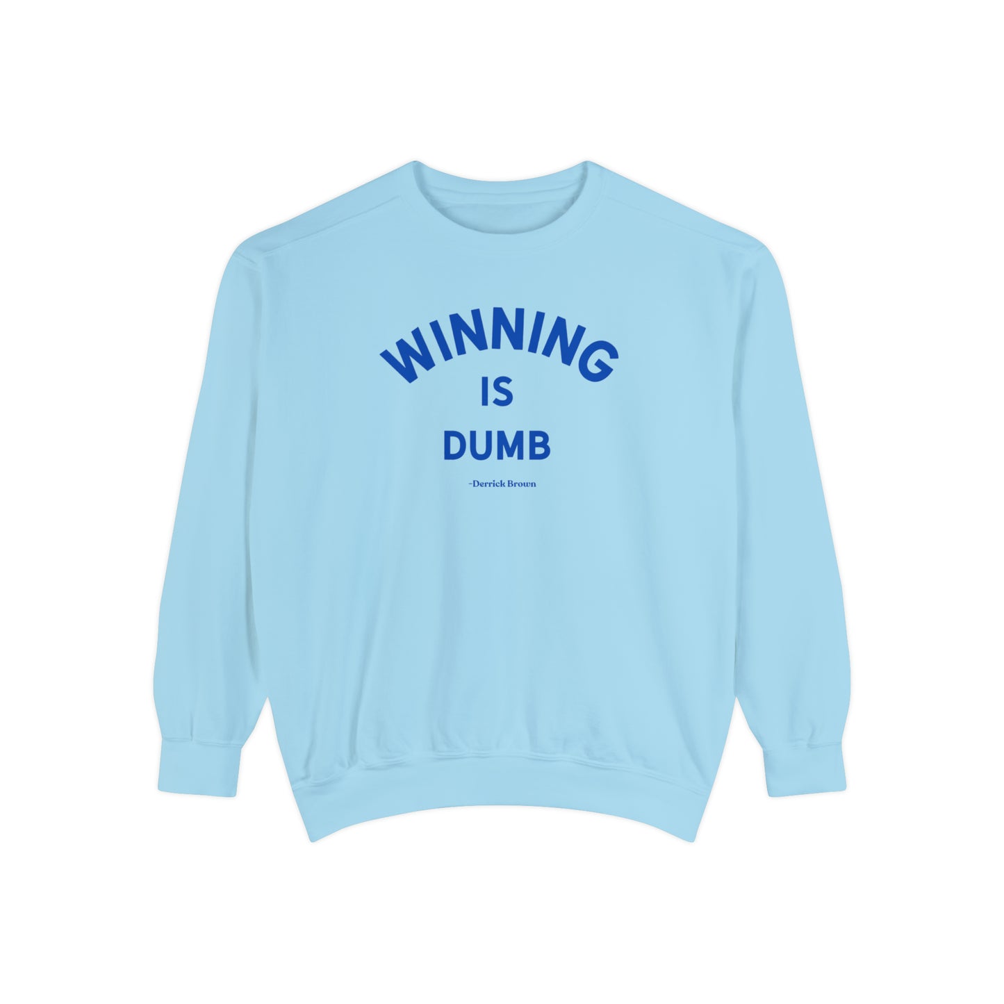 WINNING IS DUMB, BLUE INK Unisex Garment-Dyed Sweatshirt