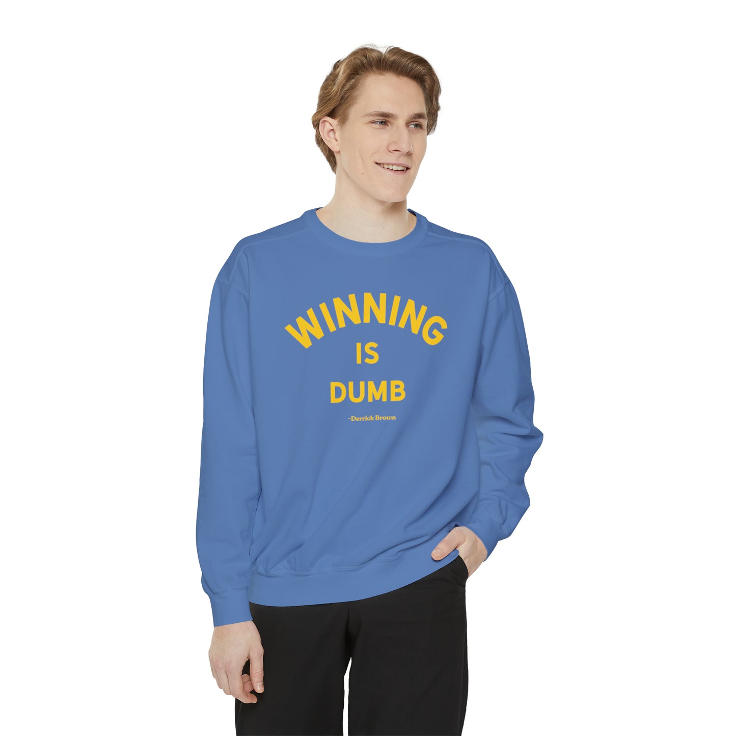 WINNING IS DUMB Unisex Garment-Dyed Sweatshirt