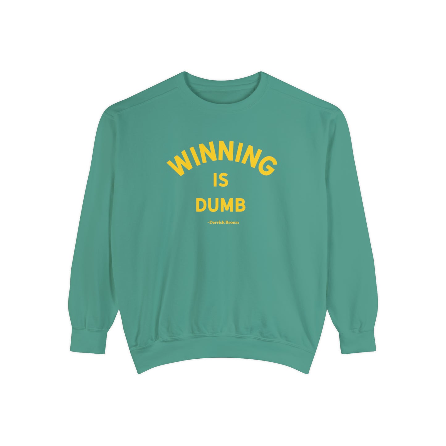 WINNING IS DUMB Unisex Garment-Dyed Sweatshirt