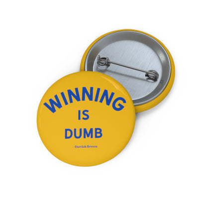 Winning Is Dumb Custom Pin Buttons