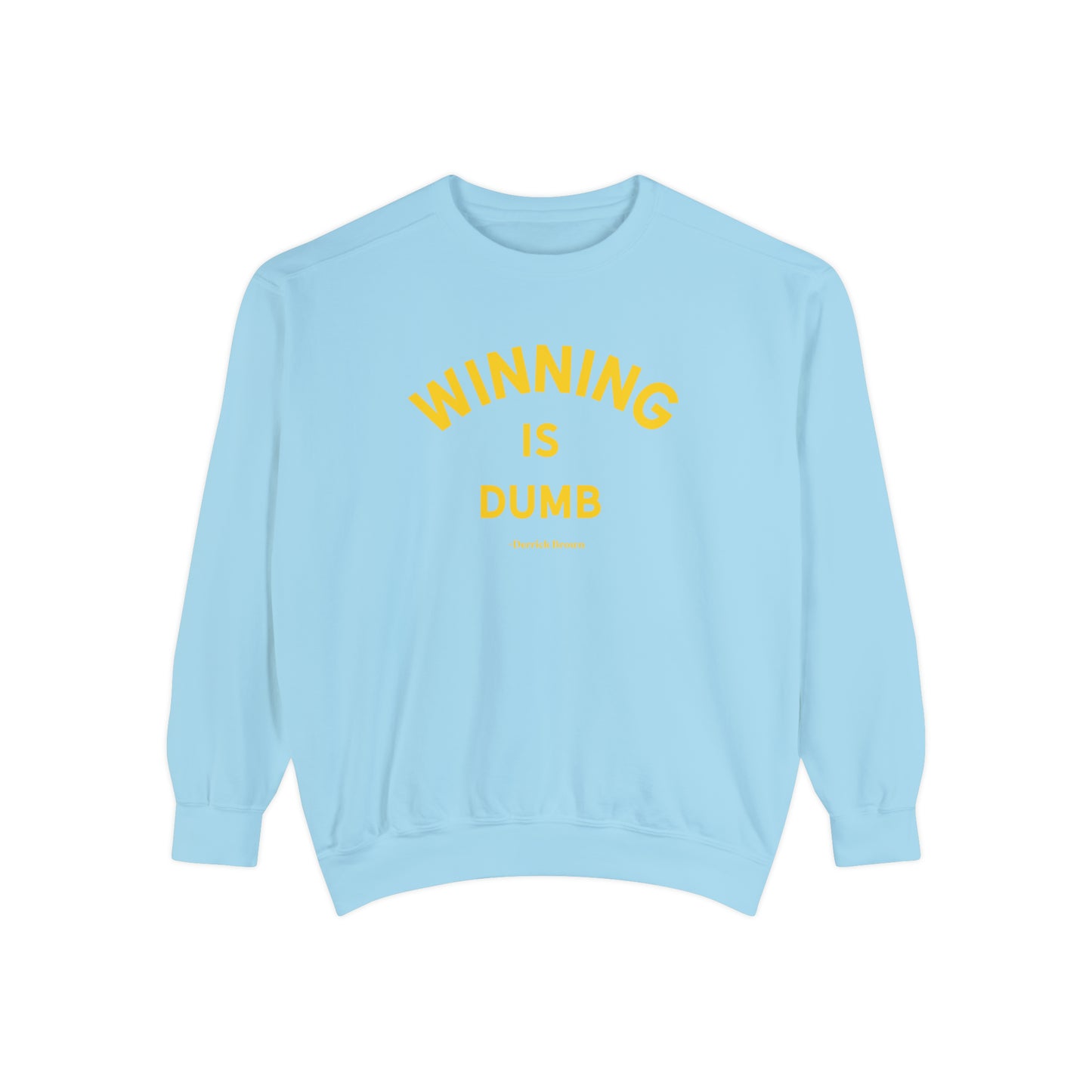 WINNING IS DUMB Unisex Garment-Dyed Sweatshirt