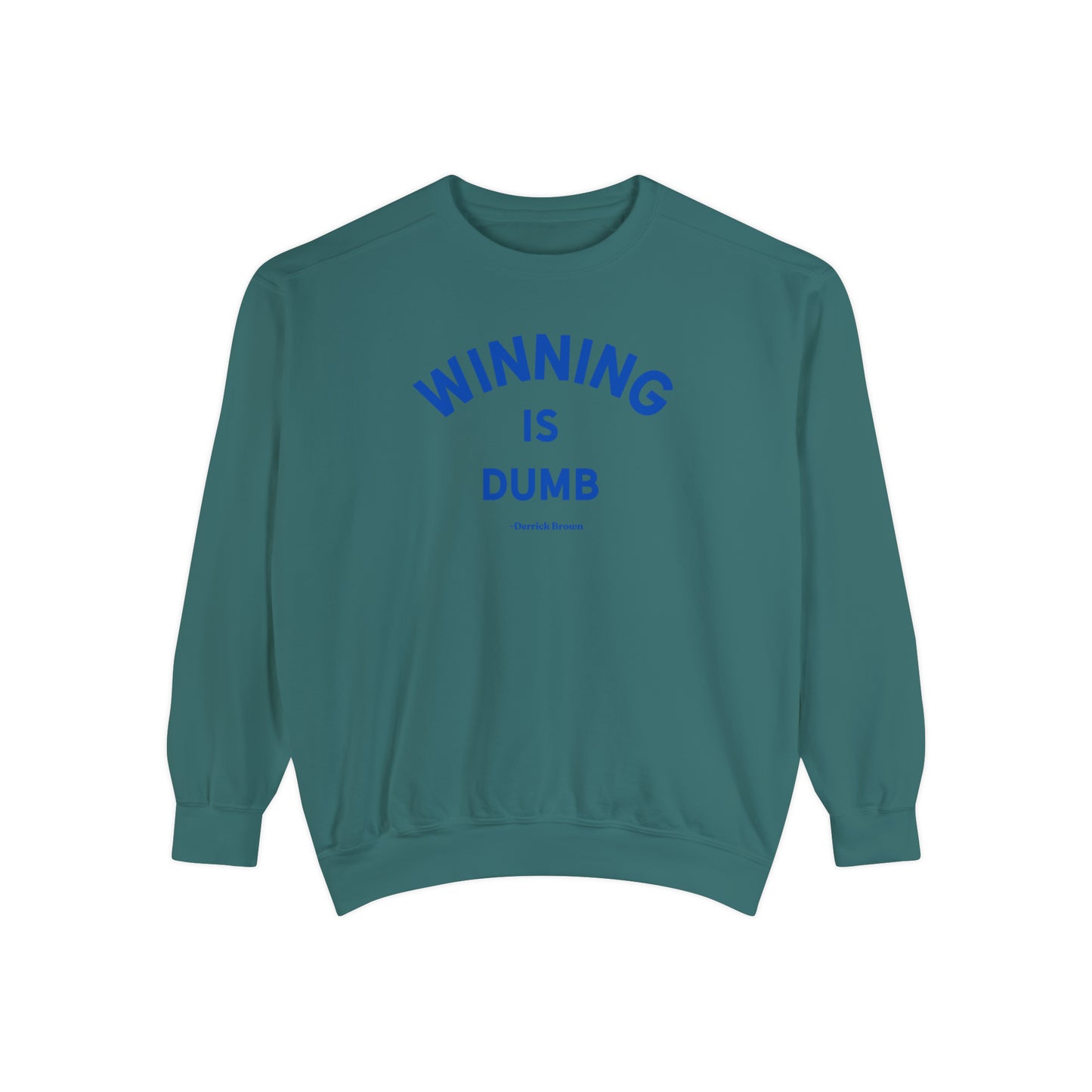 WINNING IS DUMB, BLUE INK Unisex Garment-Dyed Sweatshirt