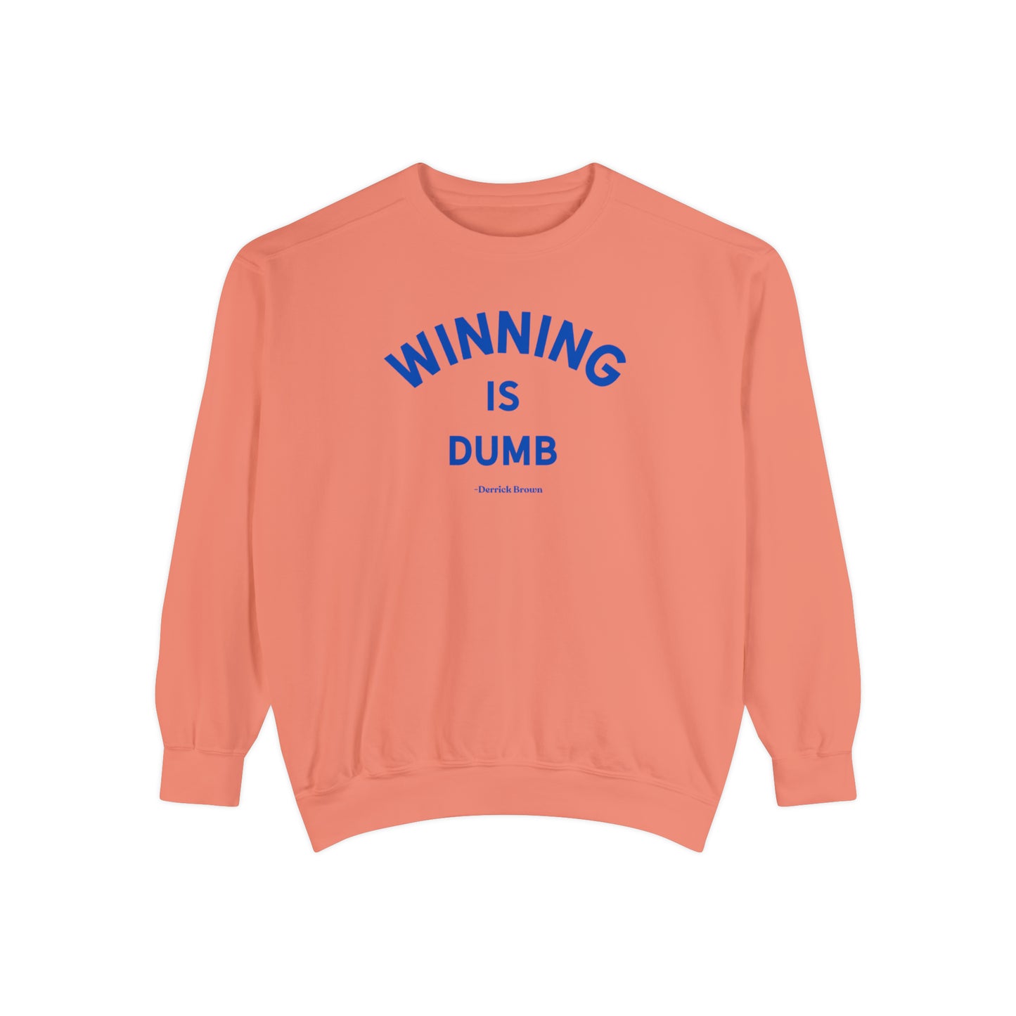 WINNING IS DUMB, BLUE INK Unisex Garment-Dyed Sweatshirt