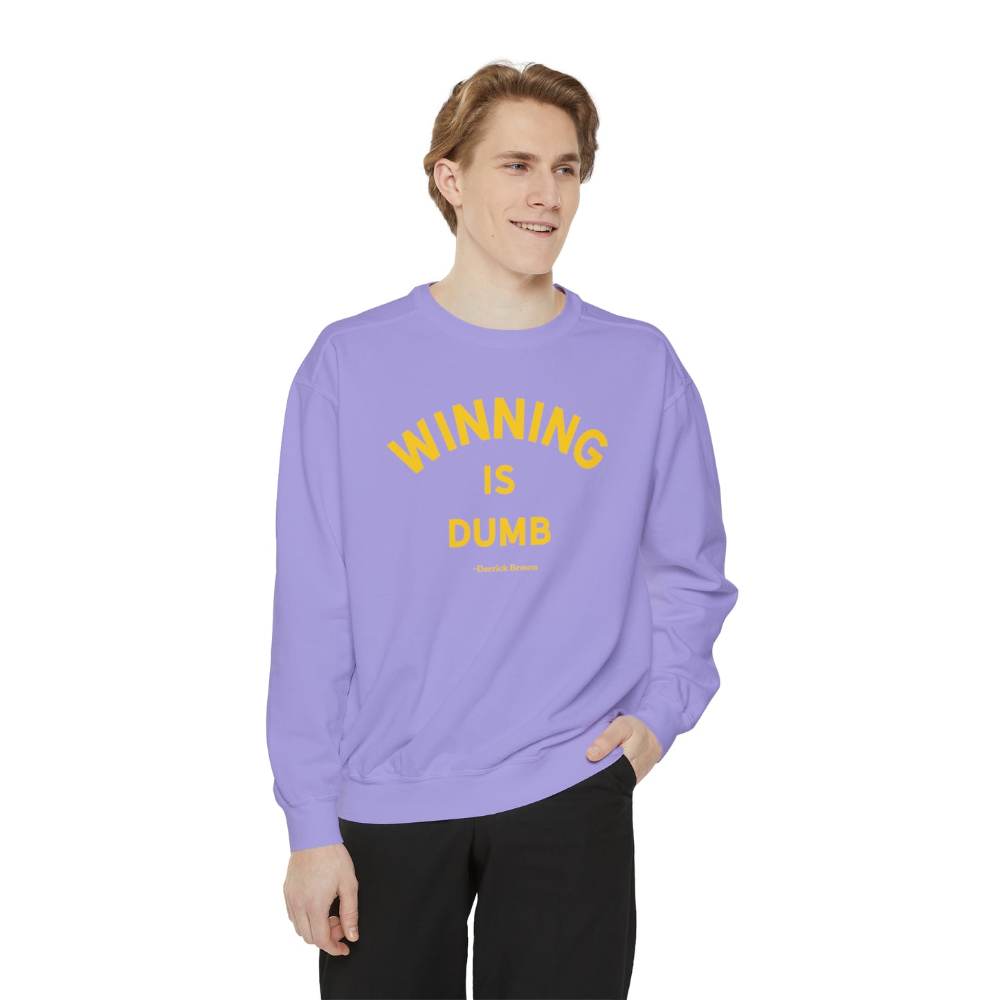 WINNING IS DUMB Unisex Garment-Dyed Sweatshirt