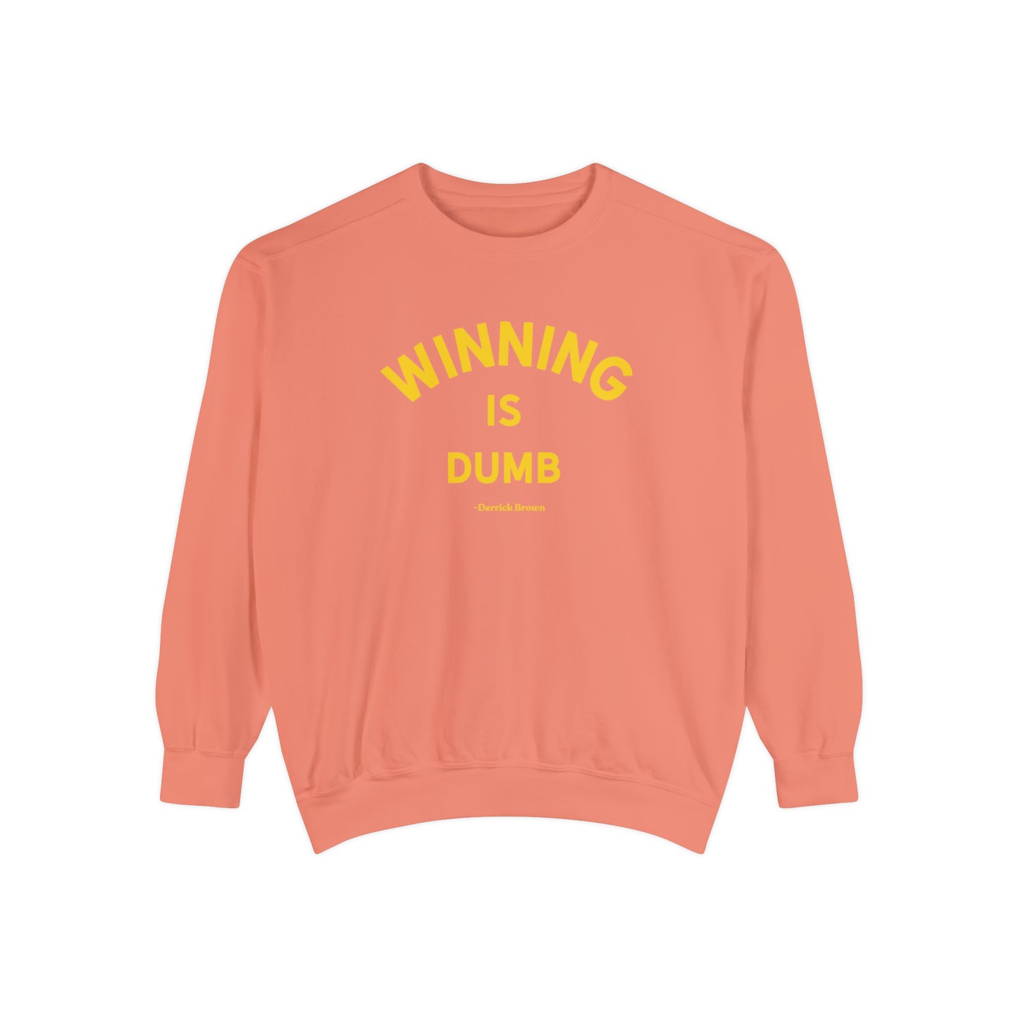 WINNING IS DUMB Unisex Garment-Dyed Sweatshirt