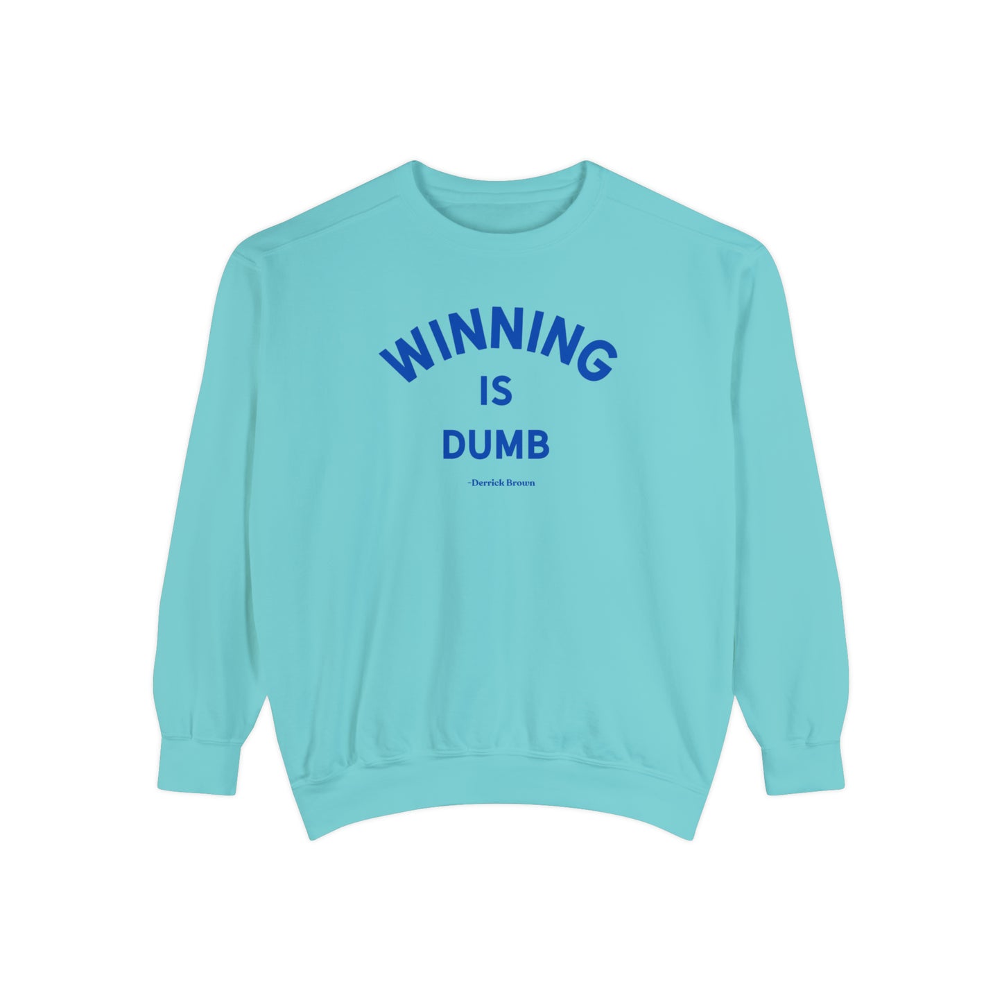 WINNING IS DUMB, BLUE INK Unisex Garment-Dyed Sweatshirt