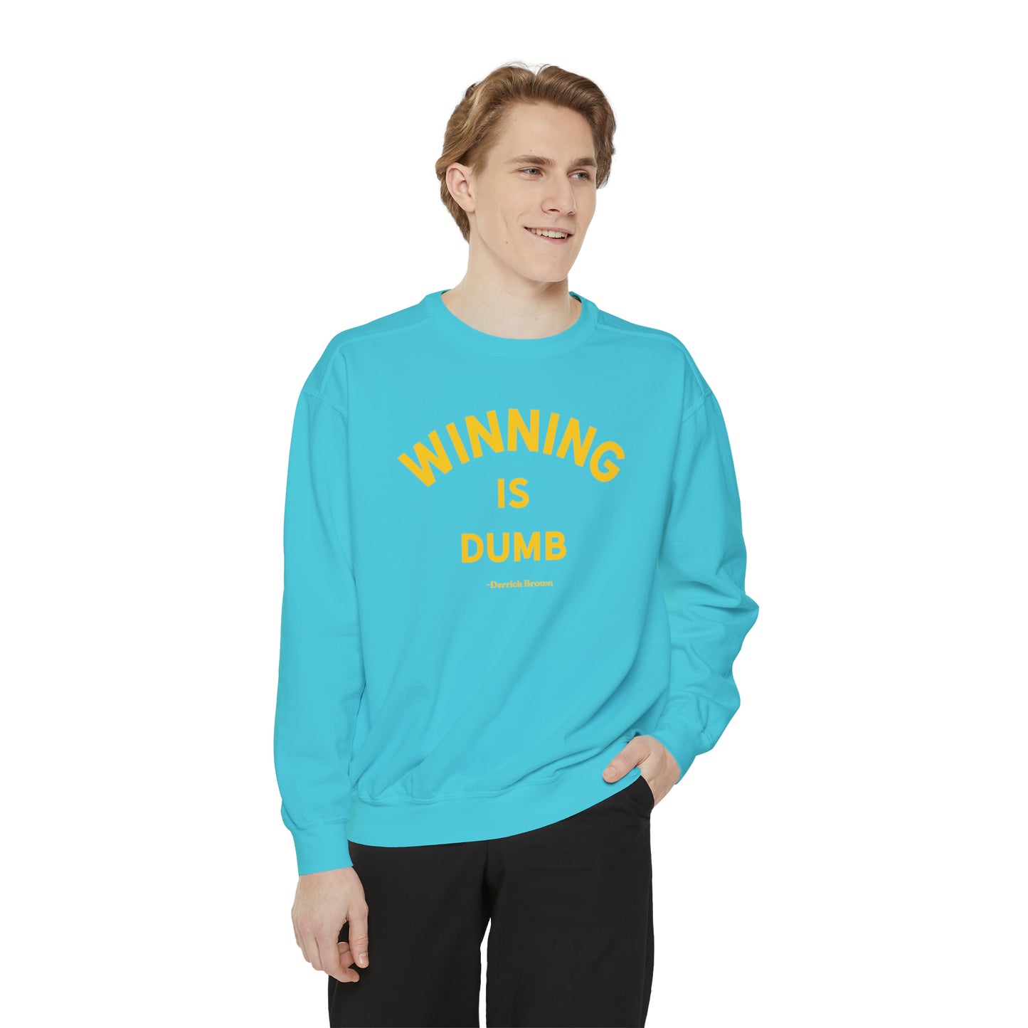 WINNING IS DUMB Unisex Garment-Dyed Sweatshirt