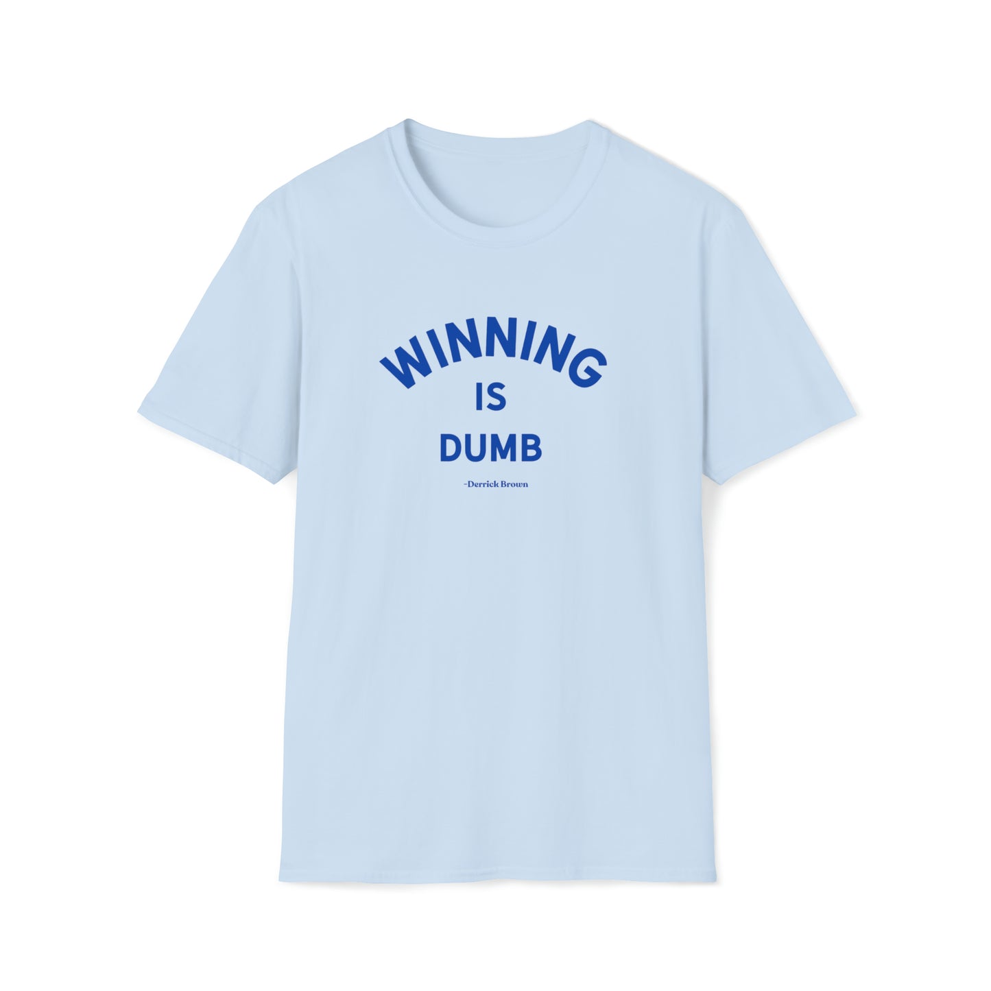 WINNING IS DUMB, BLUE INK Unisex Softstyle T-Shirt